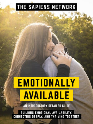 cover image of Emotionally Available--Building Emotional Availability, Connecting Deeply, and Thriving Together